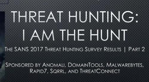 Reducing Attacks and Improving Resiliency: The SANS 2017 Threat Hunting Survey Results | Part 2